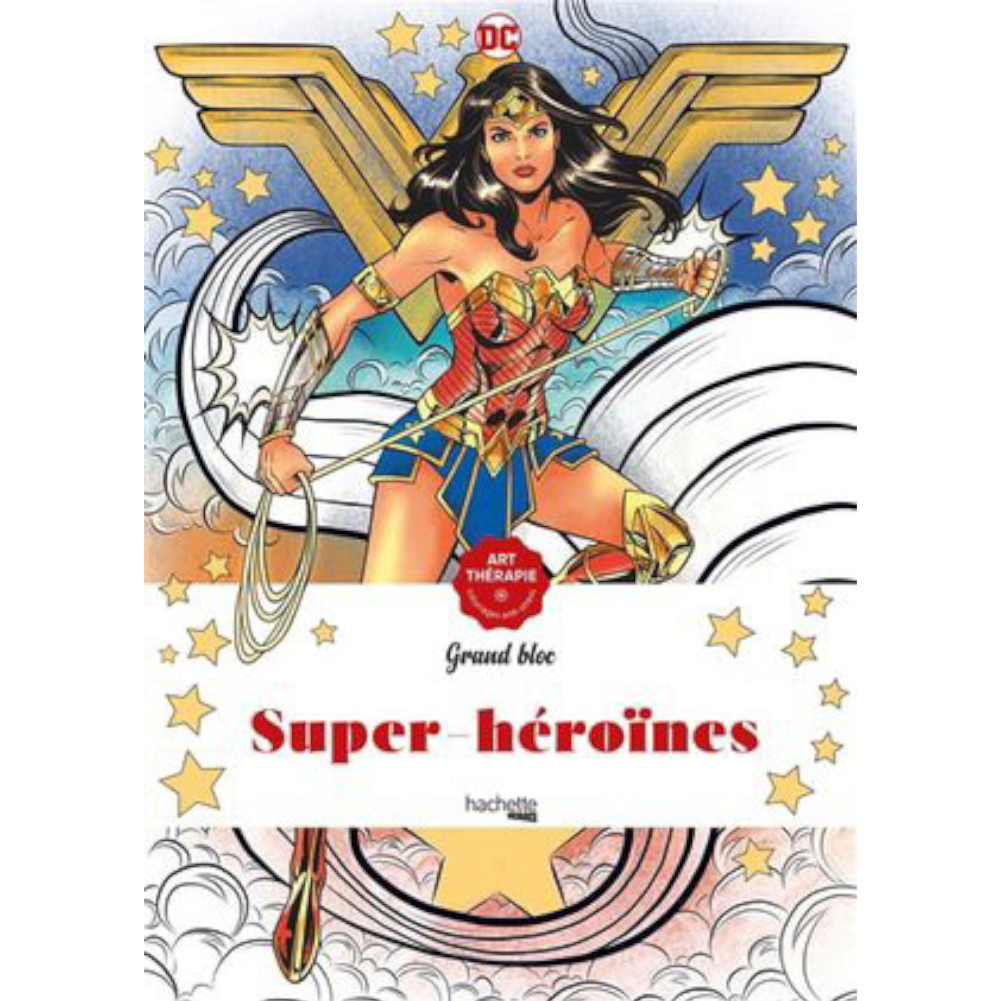 Grand bloc de coloriages DC Comics - Super-Héroïnes - Coloriages Art Thérapie - Hachette Heroes J'M T Créa