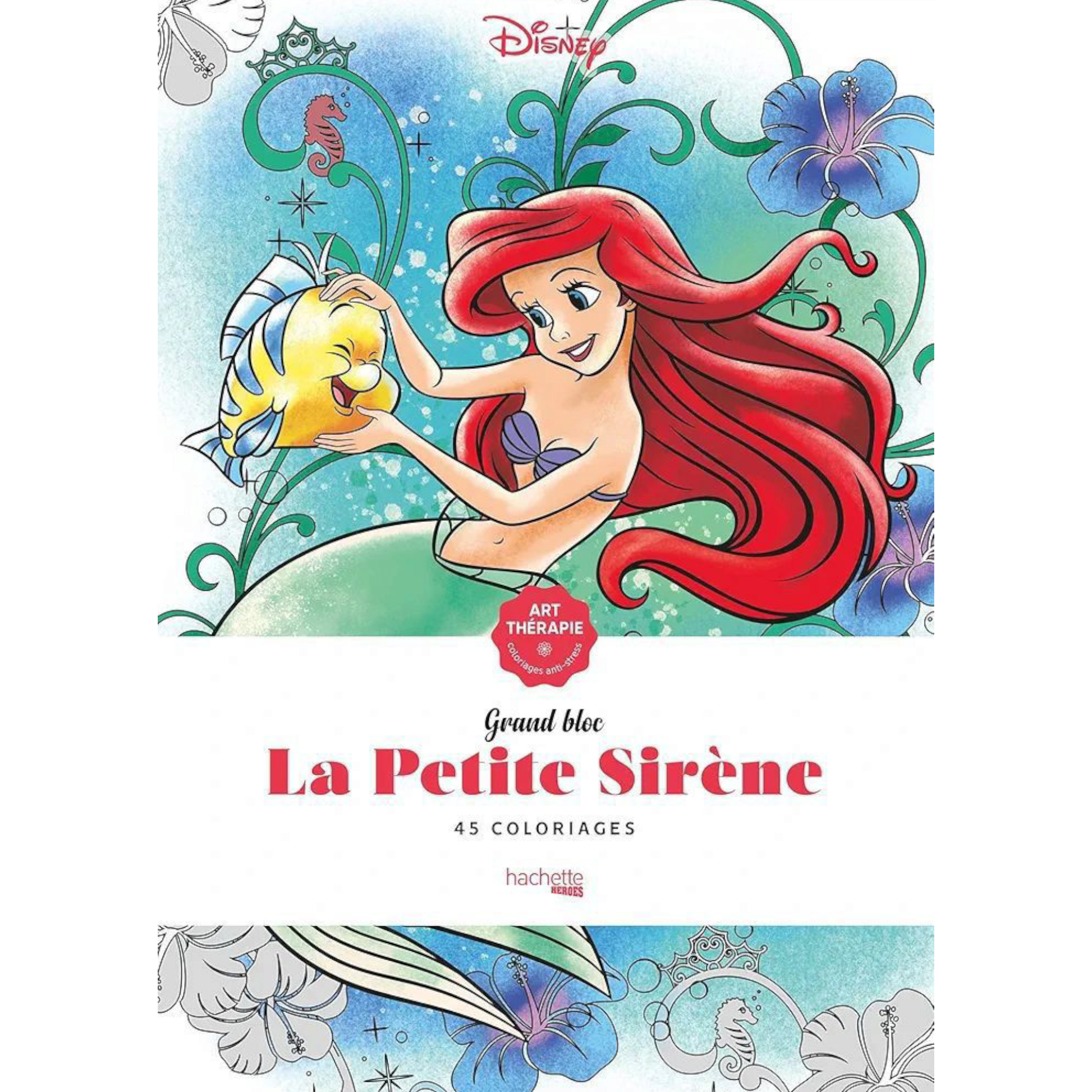 Grand bloc de coloriages Disney - La Petite Sirène - Coloriages Art Thérapie - Hachette Heroes J'M T Créa