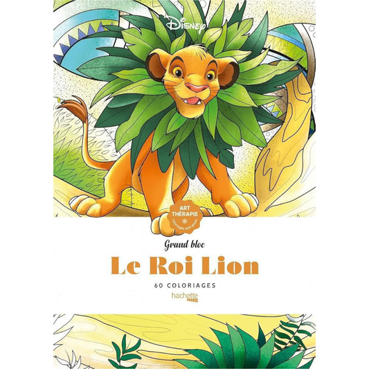 Grand bloc de coloriages Disney - Le Roi Lion - Coloriages Art Thérapie - Hachette Heroes J'M T Créa