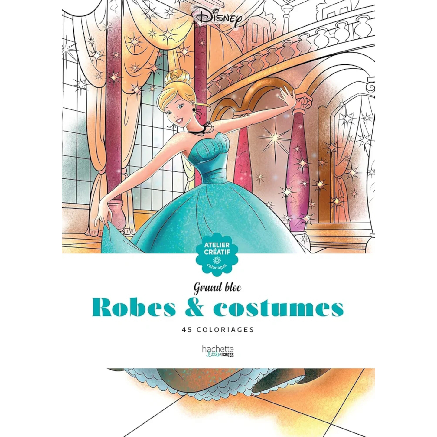 Grand bloc de coloriages Disney - Robes et costumes - La mode des princesses - Coloriages Art Thérapie - Hachette Heroes J'M T Créa