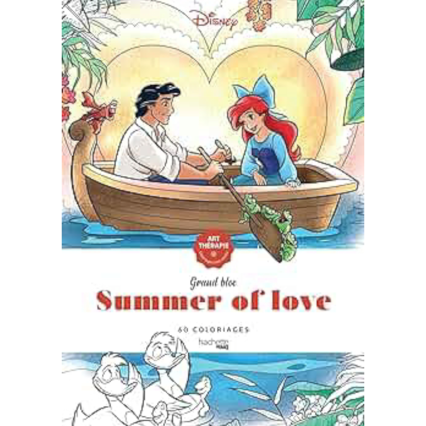 Grand bloc de coloriages Disney - Summer Of Love - Coloriages Art Thérapie - Hachette Heroes J'M T Créa