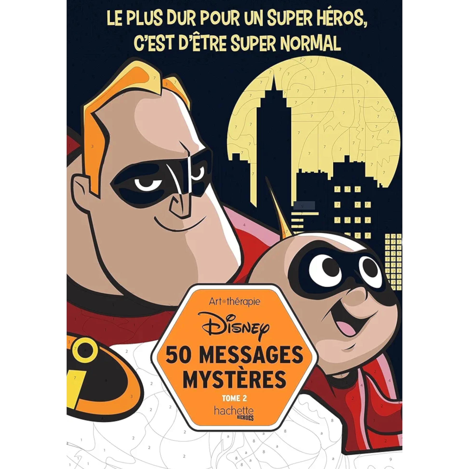 Livre de coloriages mystères Disney - 50 Messages mystères - Tome 2 - Coloriages Art Thérapie - Hachette Heroes J'M T Créa