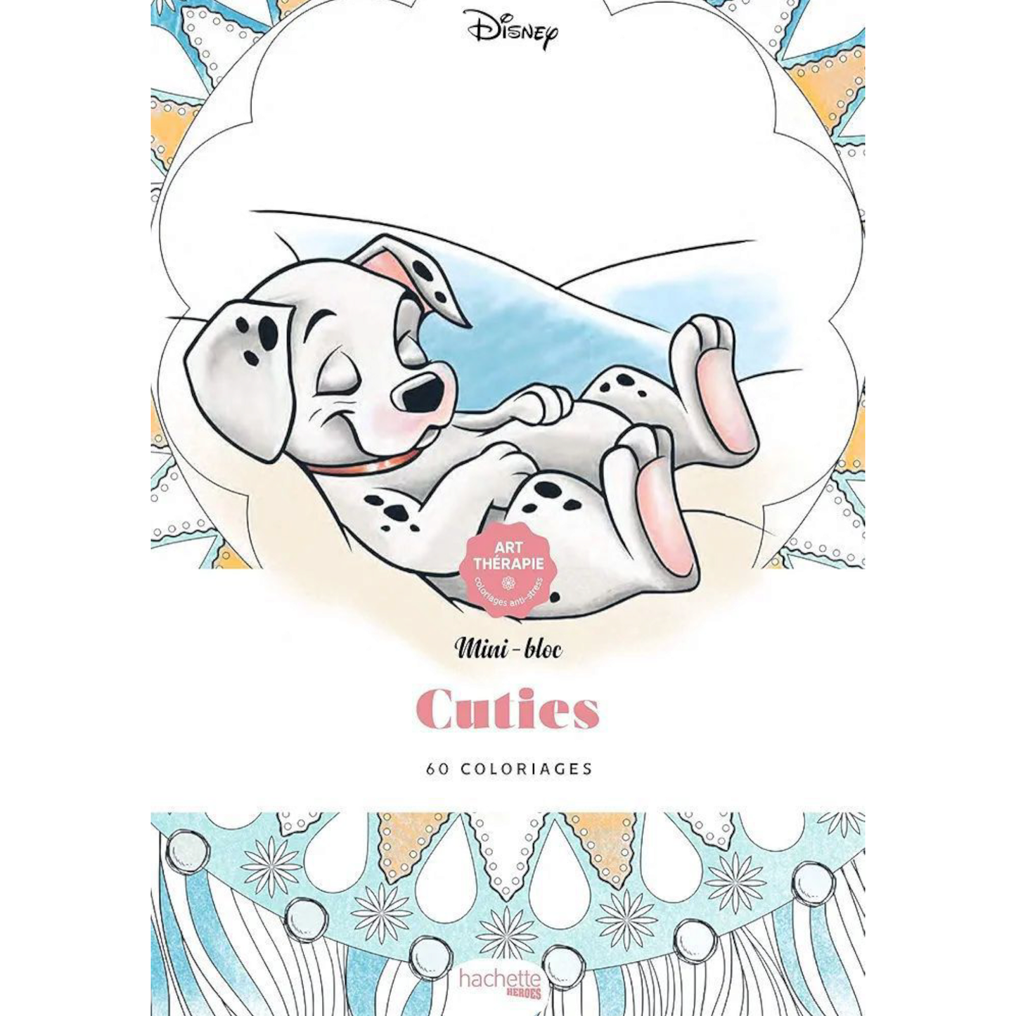 Mini bloc de coloriages Disney - Cuties - Coloriages Art Thérapie - Hachette Heroes J'M T Créa